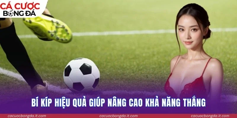 Bí kíp hiệu quả giúp nâng cao khả năng thắng