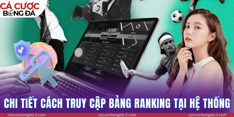 Chi tiết cách truy cập bảng Ranking tại hệ thống