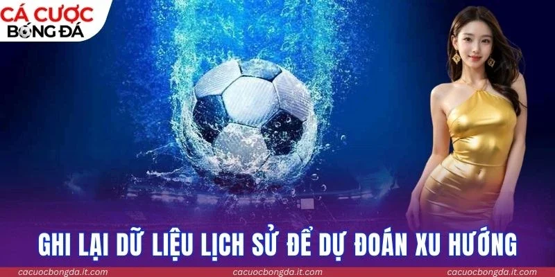 Ghi lại dữ liệu lịch sử để dự đoán xu hướng