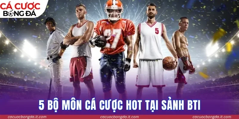 5 bộ môn cá cược HOT tại sảnh BTi