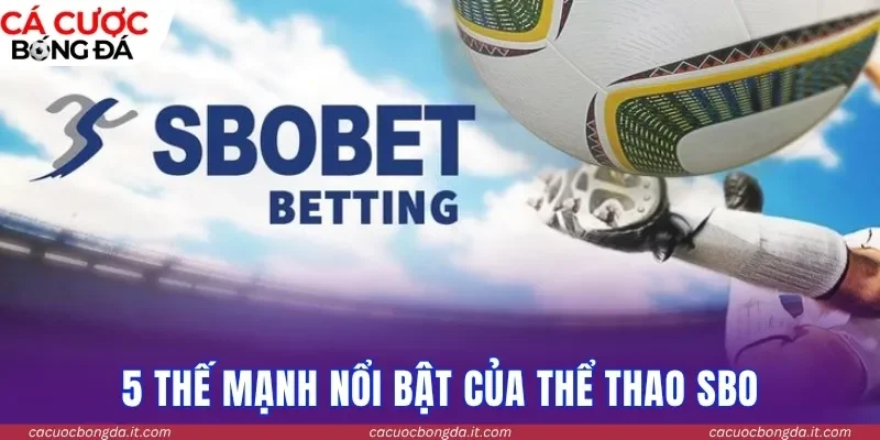 5 thế mạnh nổi bật của Thể thao SBO