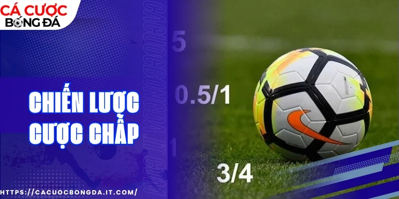 Chiến lược cược chấp theo biến động kèo