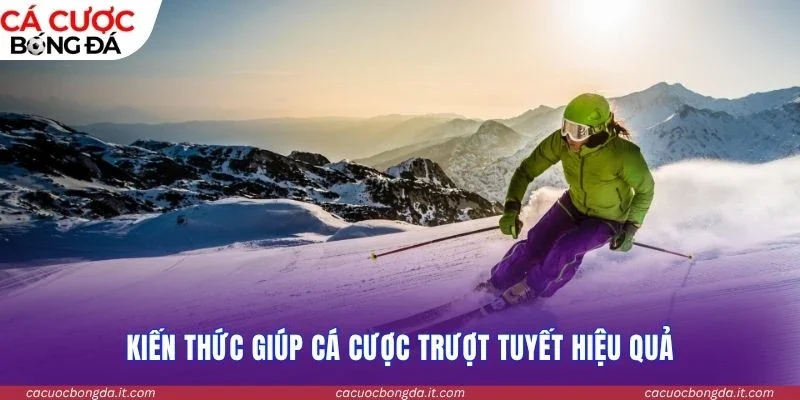 Kiến thức giúp cá cược trượt tuyết hiệu quả