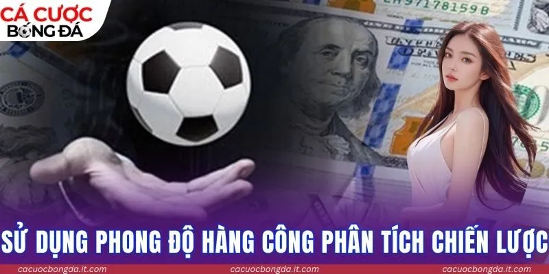 Sử dụng phong độ hàng công phân tích chiến lược