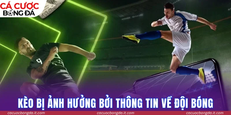Tình hình đội bóng trong hiện tại ảnh hưởng lớn đến kèo