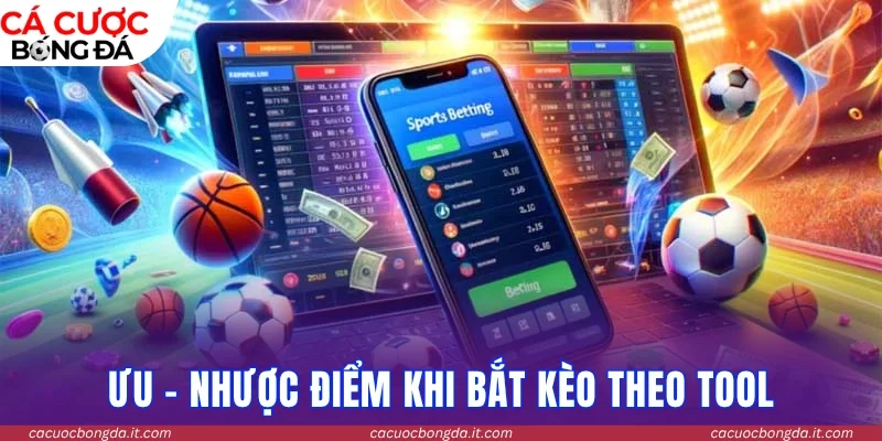 Ưu - nhược điểm khi bắt kèo theo phần mềm